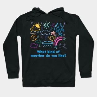 What kind of weather do you like? Hoodie